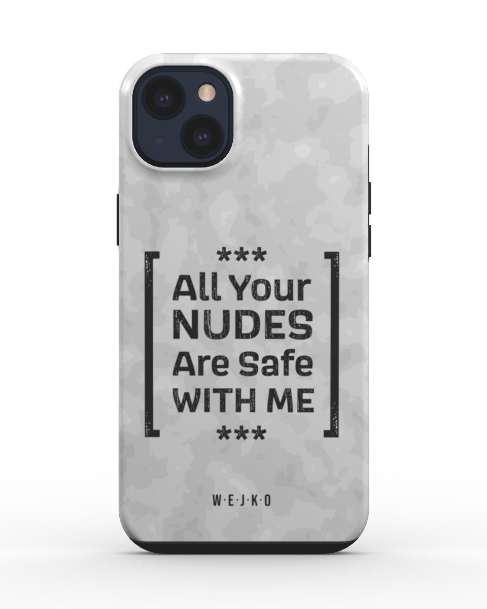 All Your Nudes are safe with Me - Tough Phone Case